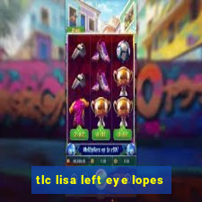 tlc lisa left eye lopes